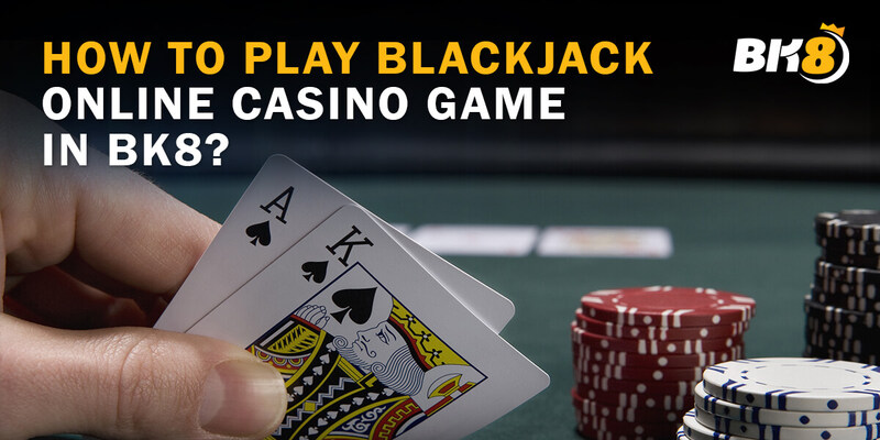 cách chơi blackjack